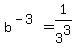 b%5E%28-3%29=1%2F3%5E3