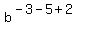 b%5E%28-3-5%2B2%29