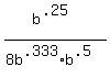b%5E%28.25%29%2F%288b%5E.333%2Ab%5E.5%29