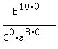 b%5E%2810%2A0%29%2F%283%5E0%2Aa%5E%288%2A0%29%29