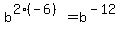 b%5E%282%2A%28-6%29%29+=+b%5E%28-12%29