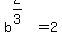 b%5E%282%2F3%29=2