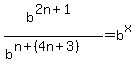 b%5E%282n%2B1%29%2F%28b%5E%28n%2B%284n%2B3%29%29%29+=+b%5Ex