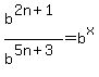 b%5E%282n%2B1%29%2Fb%5E%285n%2B3%29+=+b%5Ex