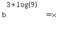 b%5E%283%2Blog%28%289%29%29%29=x