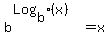 b%5E%28Log%5Bb%5D%28x%29%29+=+x