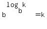 b%5E%28log%28b%2Ck%29%29=k