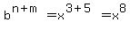 b%5E%28n%2Bm%29=x%5E%283%2B5%29=x%5E8