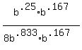 b%5E.25%2Ab%5E.167%2F%288b%5E.833%2Ab%5E.167%29