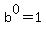 b%5E0+=+1