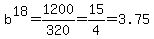 b%5E18+=+1200%2F320+=+15%2F4+=+3.75