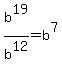 b%5E19%2Fb%5E12+=+b%5E7