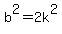 b%5E2%09=+2k%5E2