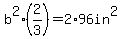 b%5E2%2A%282%2F3%29=2%2A96in%5E2