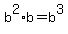 b%5E2%2Ab=b%5E3