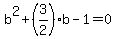 b%5E2%2B%283%2F2%29b-1+=+0