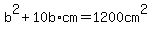 b%5E2%2B10b%2Acm=1200cm%5E2