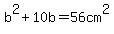 b%5E2%2B10b=56cm%5E2