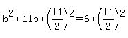b%5E2%2B11b%2B%2811%2F2%29%5E2=6%2B%2811%2F2%29%5E2