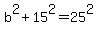 b%5E2%2B15%5E2=25%5E2