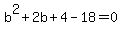 b%5E2%2B2b%2B4-18=0