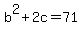 b%5E2%2B2c=71