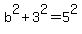 b%5E2%2B3%5E2=+5%5E2