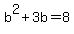 b%5E2%2B3b=8