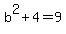 b%5E2%2B4=9
