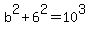 b%5E2%2B6%5E2=10%5E3