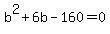 b%5E2%2B6b-160=0