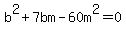 b%5E2%2B7bm-60m%5E2=0