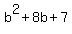 b%5E2%2B8b%2B7