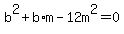 b%5E2%2Bb%2Am-12m%5E2=0
