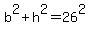 b%5E2%2Bh%5E2=26%5E2