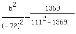 b%5E2%2F%28-72%29%5E2+=+1369%2F%28111%5E2+-+1369%29