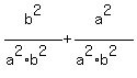 b%5E2%2F%28a%5E2%2Ab%5E2%29+%2B+a%5E2%2F%28a%5E2%2Ab%5E2%29