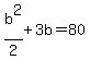 b%5E2%2F2+%2B3b=80