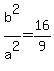 b%5E2%2Fa%5E2=16%2F9