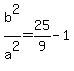 b%5E2%2Fa%5E2=25%2F9-1