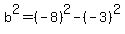 b%5E2=%28-8%29%5E2-%28-3%29%5E2