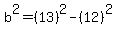 b%5E2=%2813%29%5E2-%2812%29%5E2