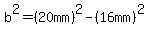 b%5E2=%2820mm%29%5E2-%2816mm%29%5E2