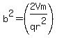 b%5E2=%282Vm%2Fqr%5E2%29