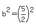 b%5E2=%285%2F2%29%5E2
