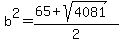 b%5E2=%2865%2Bsqrt%284081%29%29%2F2