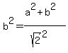 b%5E2=%28a%5E2%2Bb%5E2%29%2F%28sqrt%282%29%5E2%29