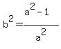 b%5E2=%28a%5E2-1%29%2Fa%5E2