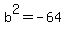 b%5E2=-64