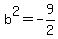 b%5E2=-9%2F2